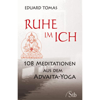 Ruhe im Ich - 108 Meditationen - Eduard Tomáš (něm.překl. knihy - Kliknutím na obrázek zavřete